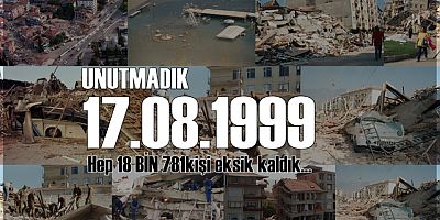 17 AĞUSTOS DEPREMİ’Nİ UNUTMADIK ..!