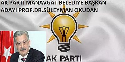 Akp Manavgat belediye başkan adayı Prof.Dr.Süleyman Okudan..
