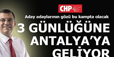 CHP'NİN 3 GÜNLÜK ANTALYA KAMPI ....